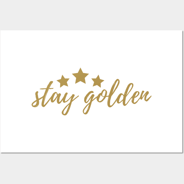 Stay Golden Wall Art by ryanmcintire1232